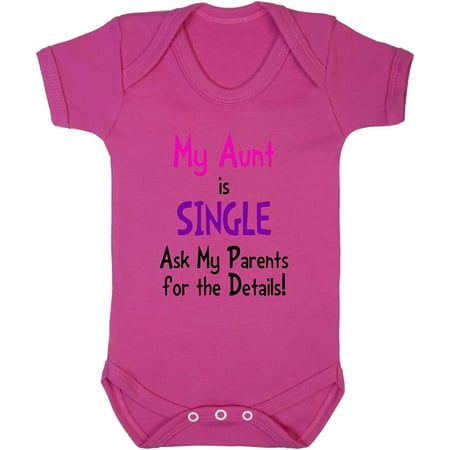 

Aunt Is Single Ask Parents For Details! Baby Bodysuit One Piece Hot Pink 12 Months