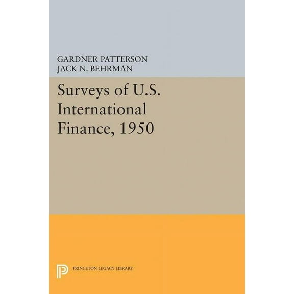 Princeton Legacy Library Surveys of U.S. International Finance, 1950, Book 5110, (Paperback)