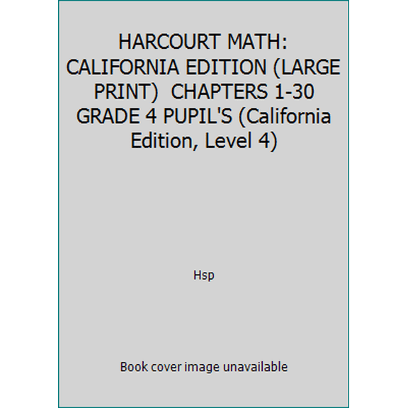 Pre-Owned HARCOURT MATH: CALIFORNIA EDITION (LARGE PRINT) CHAPTERS 1-30 GRADE 4 PUPIL'S (California Edition, Level 4) (Hardcover) 0153155140 9780153155147