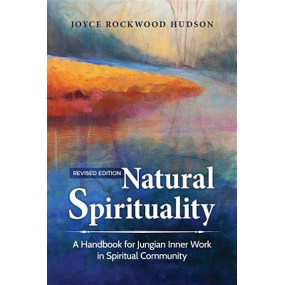 Pre-Owned Natural Spirituality: A Handbook for Jungian Inner Work in Spiritual Community (Paperback) 163051392X 9781630513924