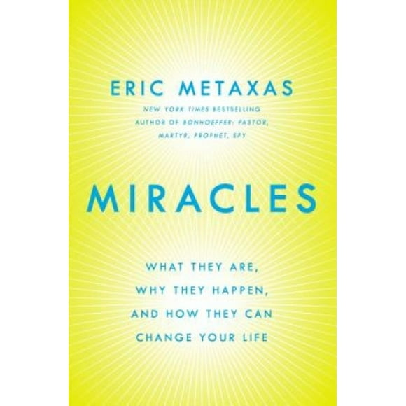 Miracles: What They Are, Why They Happen, and How They Can Change Your Life