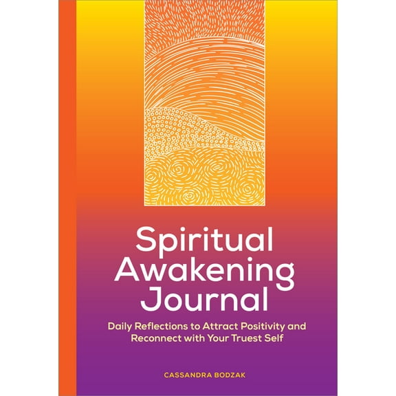 Spiritual Awakening Journal: Daily Reflections to Attract Positivity and Reconnect with Your Truest Self, (Paperback)