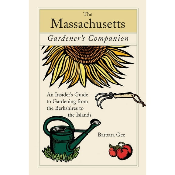 Gardening Massachusetts Gardener's Companion: An Insider's Guide To Gardening From The Berkshires To The Islands, (Paperback)