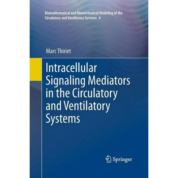 Biomathematical and Biomechanical Modeli Intracellular Signaling Mediators in the Circulatory and Ventilatory Systems, Book 4, (Paperback)