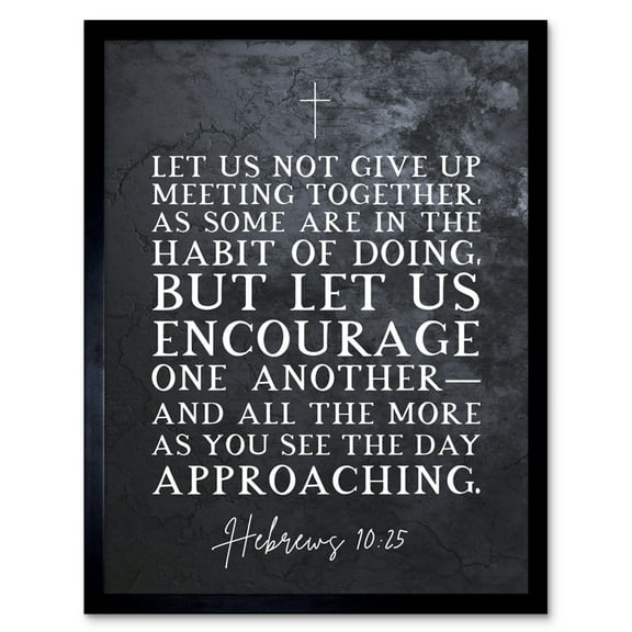 Hebrews 10:25 Let Us Encourage One Another Christian Bible Verse Quote Scripture Typography Art Print Framed Poster Wall Decor 12x16 inch