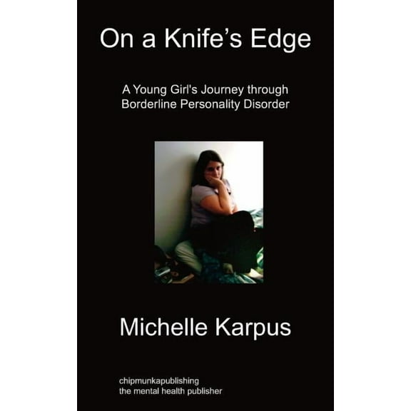 On Knife's Edge: A Young Girl's Journey Through Borderline Personality Disorder, (Paperback)