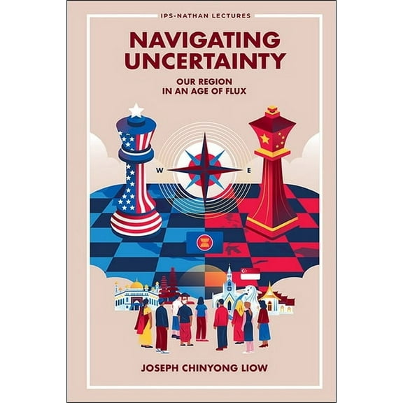 Navigating Uncertainty: Our Region in an Age of Flux, (Paperback)
