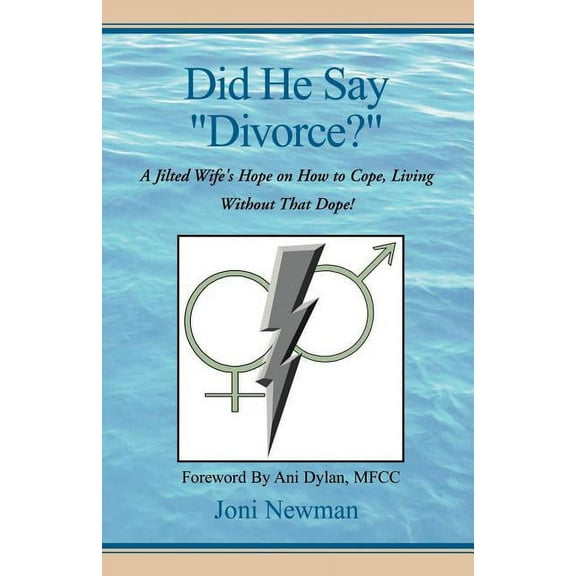 Did He Say "Divorce?": A Jilted Wife's Hope on How to Cope, Living Without That Dope!, (Paperback)