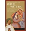 Fire Within : Teresa of Avila, John of the Cross and the Gospel on Prayer (Paperback)