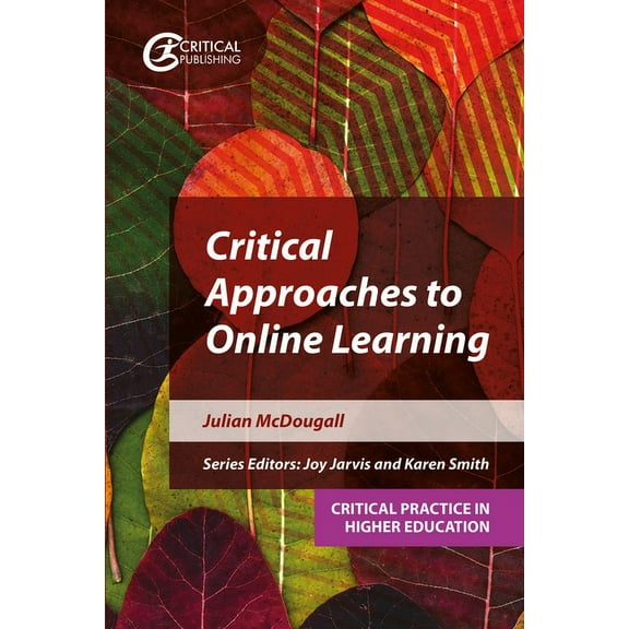 Critical Practice in Higher Education Critical Approaches to Online Learning, (Paperback)