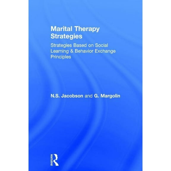 Marital Therapy Strategies Based On Social Learning & Behavior Exchange Principles, (Paperback)