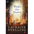 thumbnail image 1 of Wake the Dawn: novela de Lauraine Snelling, 1 of 1