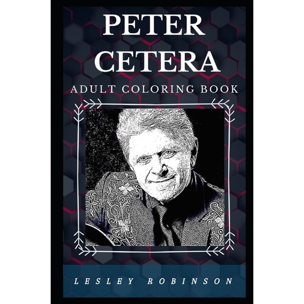 Download Peter Cetera Adult Coloring Book : Legendary Chicago Bassist and Grammy Award Winner Inspired ...