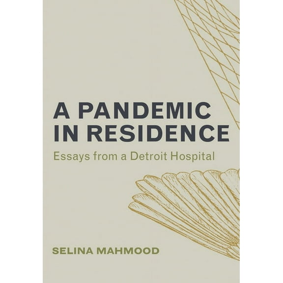A Pandemic in Residence: Essays from a Detroit Hospital, (Paperback)