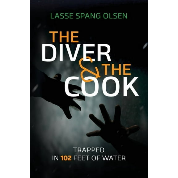 The Diver and the Cook: Trapped in 102 Feet of Water, (Paperback)