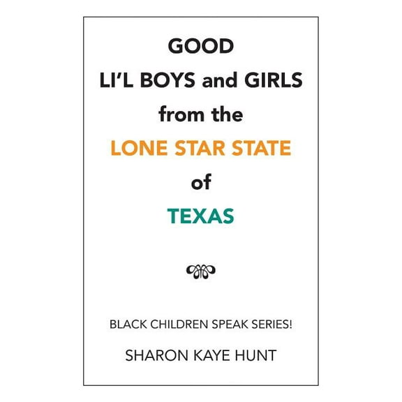 Good Li'l Boys and Girls from the Lone Star State of Texas: Black Children Speak Series! (Paperback)