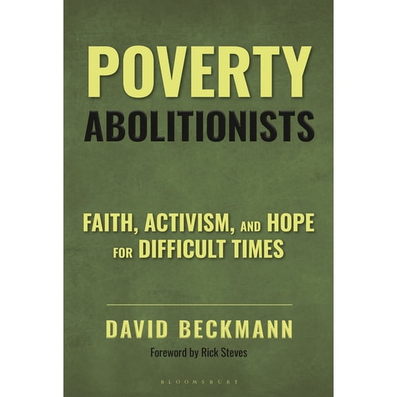 Poverty Abolitionists: Faith, Activism, and Hope for Difficult Times, (Hardcover)
