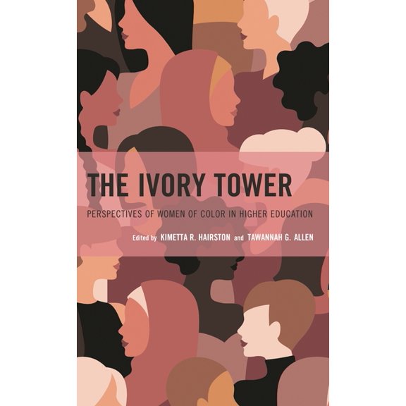 The Ivory Tower: Perspectives of Women of Color in Higher Education, (Hardcover)