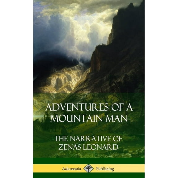 Adventures of a Mountain Man: The Narrative of Zenas Leonard (Hardcover), (Hardcover)