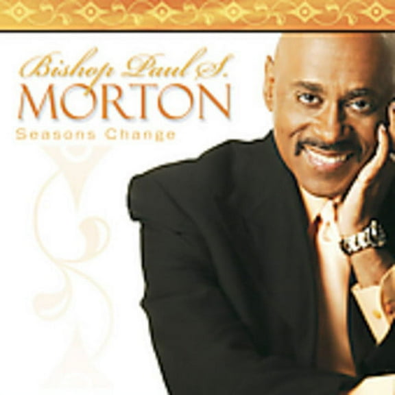 Bishop Paul S. Morton, SR. - Seasons Change - Music & Performance - CD