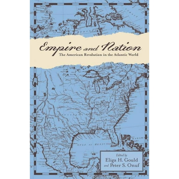 Anglo-America in the Transatlantic World Empire and Nation: The American Revolution in the Atlantic World, (Paperback)
