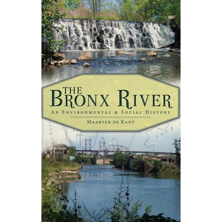 The Bronx River : An Environmental & Social History (Hardcover)