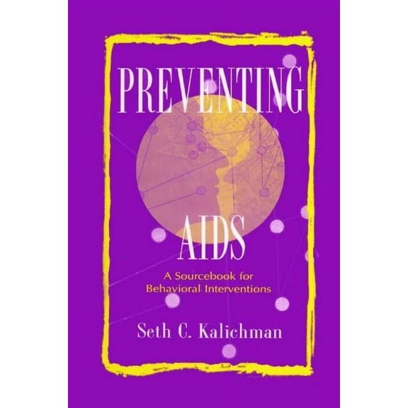 Preventing Aids: A Sourcebook for Behavioral Interventions, (Paperback)