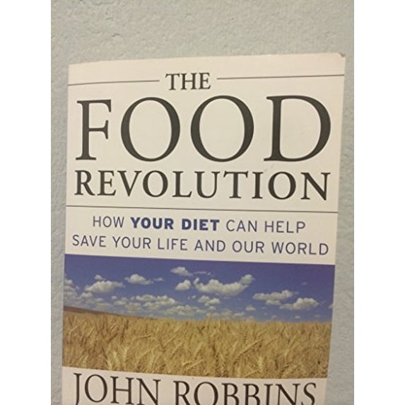Pre-Owned The Food Revolution: How Your Diet Can Help Save Your Life and Our World, 9781573247023, 1573247022, Paperback, 1 edition