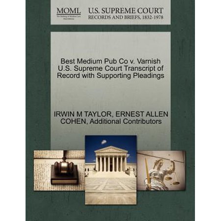 Best Medium Pub Co V. Varnish U.S. Supreme Court Transcript of Record with Supporting (Best Supreme Court Cases)