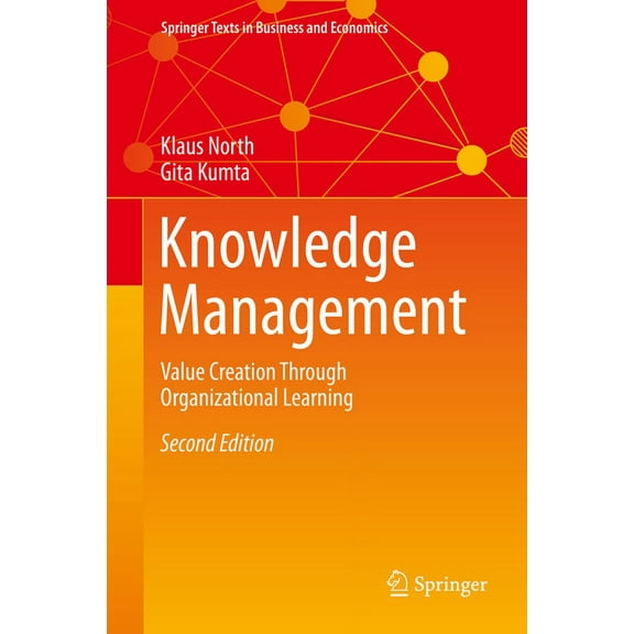 Springer Texts in Business and Economics Knowledge Management: Value Creation Through Organizational Learning, (Hardcover)