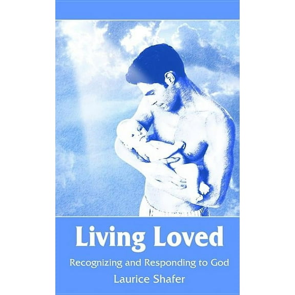 Living Loved : Recognizing and Responding to God (Paperback)