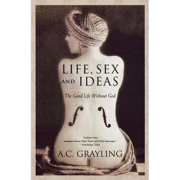 Life, Sex and Ideas: The Good Life Without God, (Paperback)