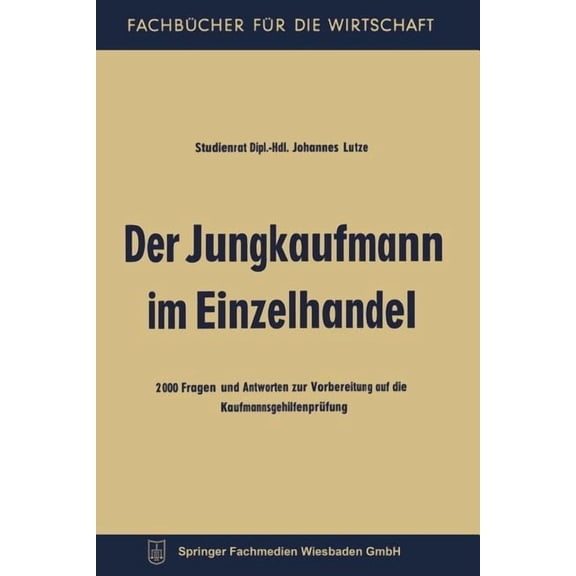 FachbÃ¼cher FÃ¼r Die Wirtschaft Der Jungkaufmann Im Einzelhandel: 2000 Fragen Und Antworten Zur Vorbereitung Auf Die KaufmannsgehilfenprÃ¼fung, (Paperback)