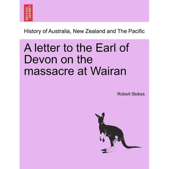 A Letter to the Earl of Devon on the Massacre at Wairan (Paperback)