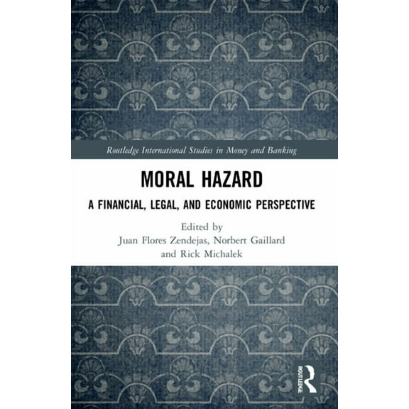 Routledge International Studies in Money Moral Hazard: A Financial, Legal, and Economic Perspective, (Paperback)