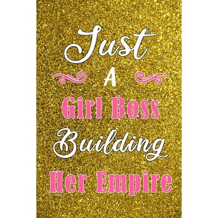 Just a Girl Boss Building Her Empire : Blank Lined Checklist Journal Notebook best Gift for Women Entrepreneur and motivational girl with gold (Best Entrepreneur Business Ideas)