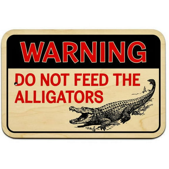 Warning Do Not Feed the Alligators Sign