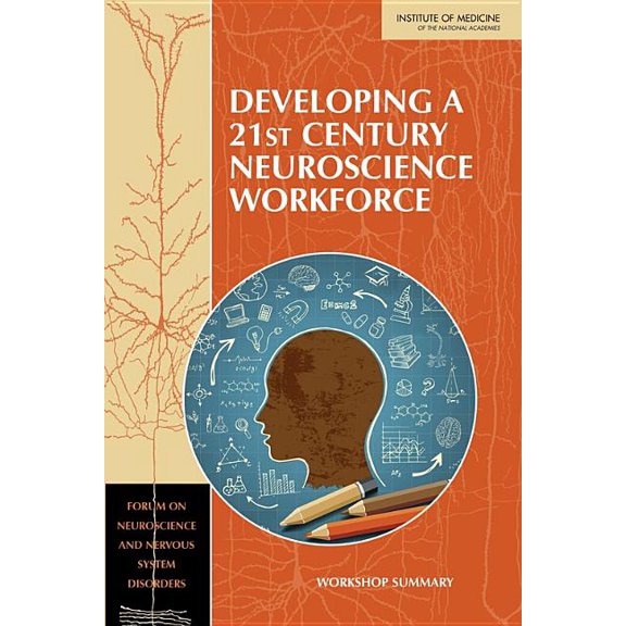 Developing a 21st Century Neuroscience Workforce: Workshop Summary, (Paperback)