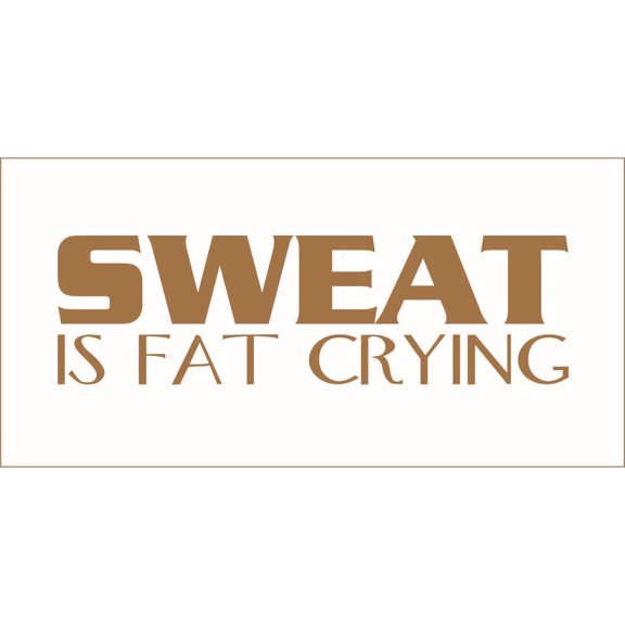 Sweat is Fat Crying Vinyl Decal - Large - Gold