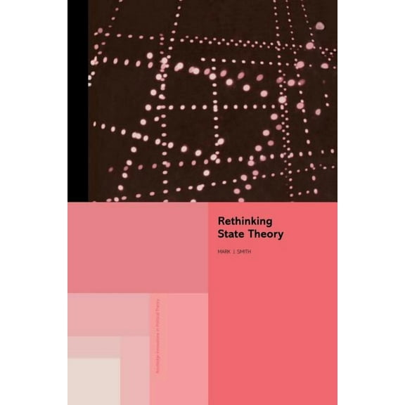 Routledge Innovations in Political Theor Rethinking State Theory, (Paperback)