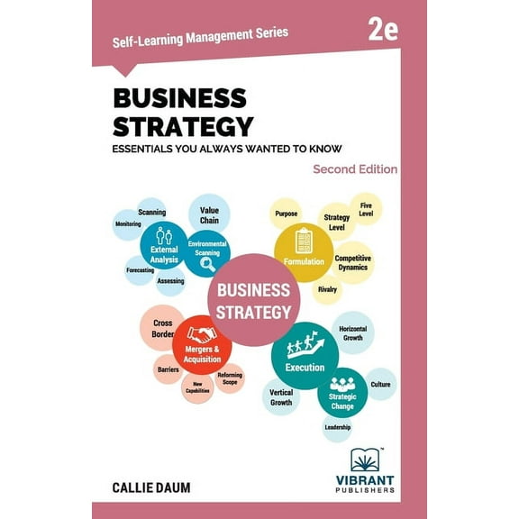 Self-Learning Management Business Strategy Essentials You Always Wanted To Know (Second Edition): A Beginner's Guide to Strategic Management, (Paperback)