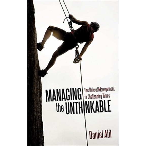 Pre-Owned Managing the Unthinkable : The Role of Management in Challenging Times