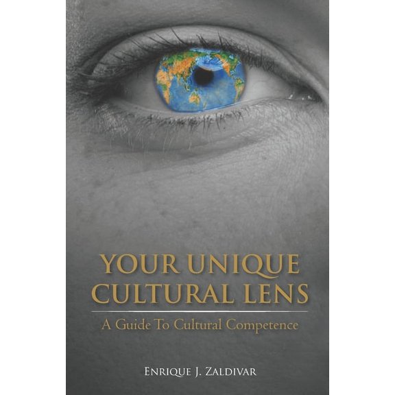 Your Unique Cultural Lens: A Guide To Cultural Competence, (Paperback)