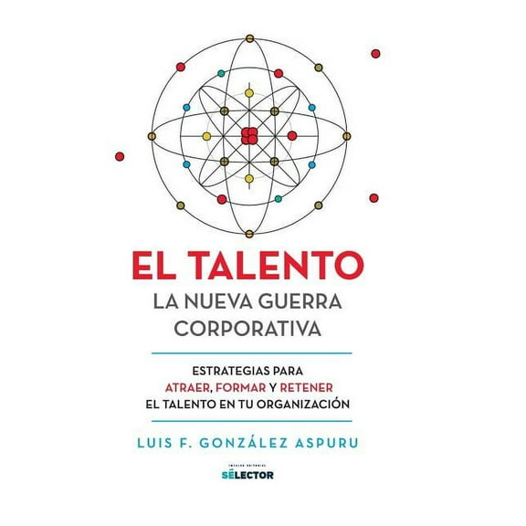 El talento: La nueva guerra corporativa, (Paperback)