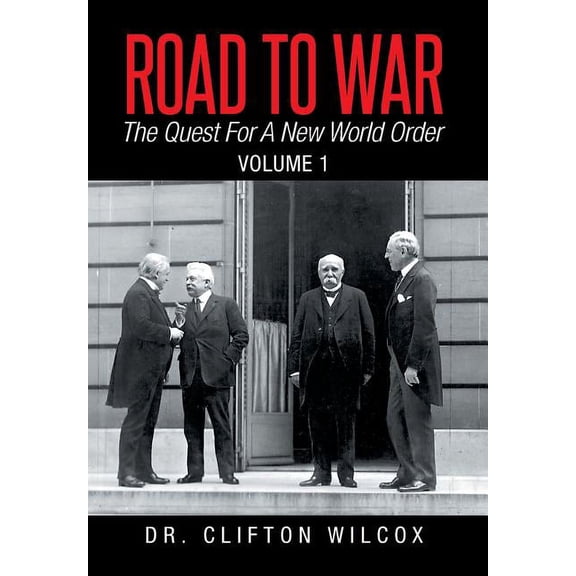 Road to War : The Quest for a New World Order: Volume 1 (Hardcover)