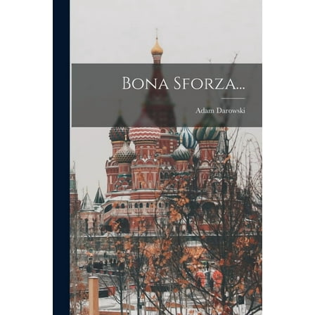 Bona Sforza..., (Paperback)