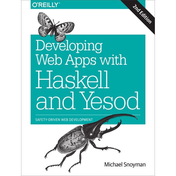 Pre-Owned Developing Web Apps with Haskell and Yesod: Safety-Driven Web Development (Paperback) 1491915595 9781491915592
