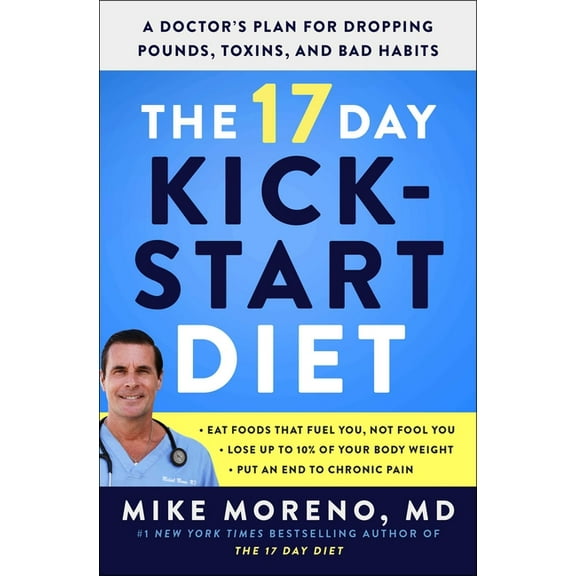 The 17 Day Kickstart Diet: A Doctor's Plan for Dropping Pounds, Toxins, and Bad Habits, (Paperback)