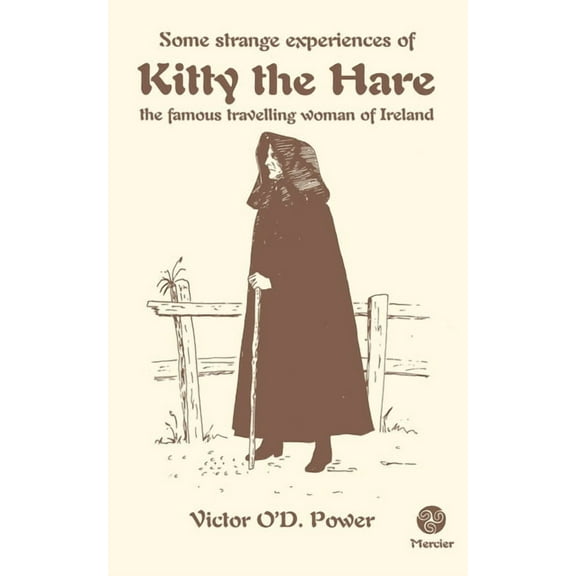 Some Strange Experiences of Kitty the Hare: The Famous Travelling Woman of Ireland, (Paperback)
