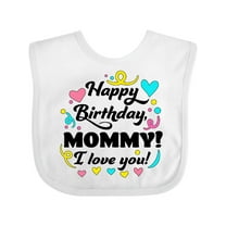 Inktastic Happy Birthday, Mommy I Love You Boys or Girls Baby Bib